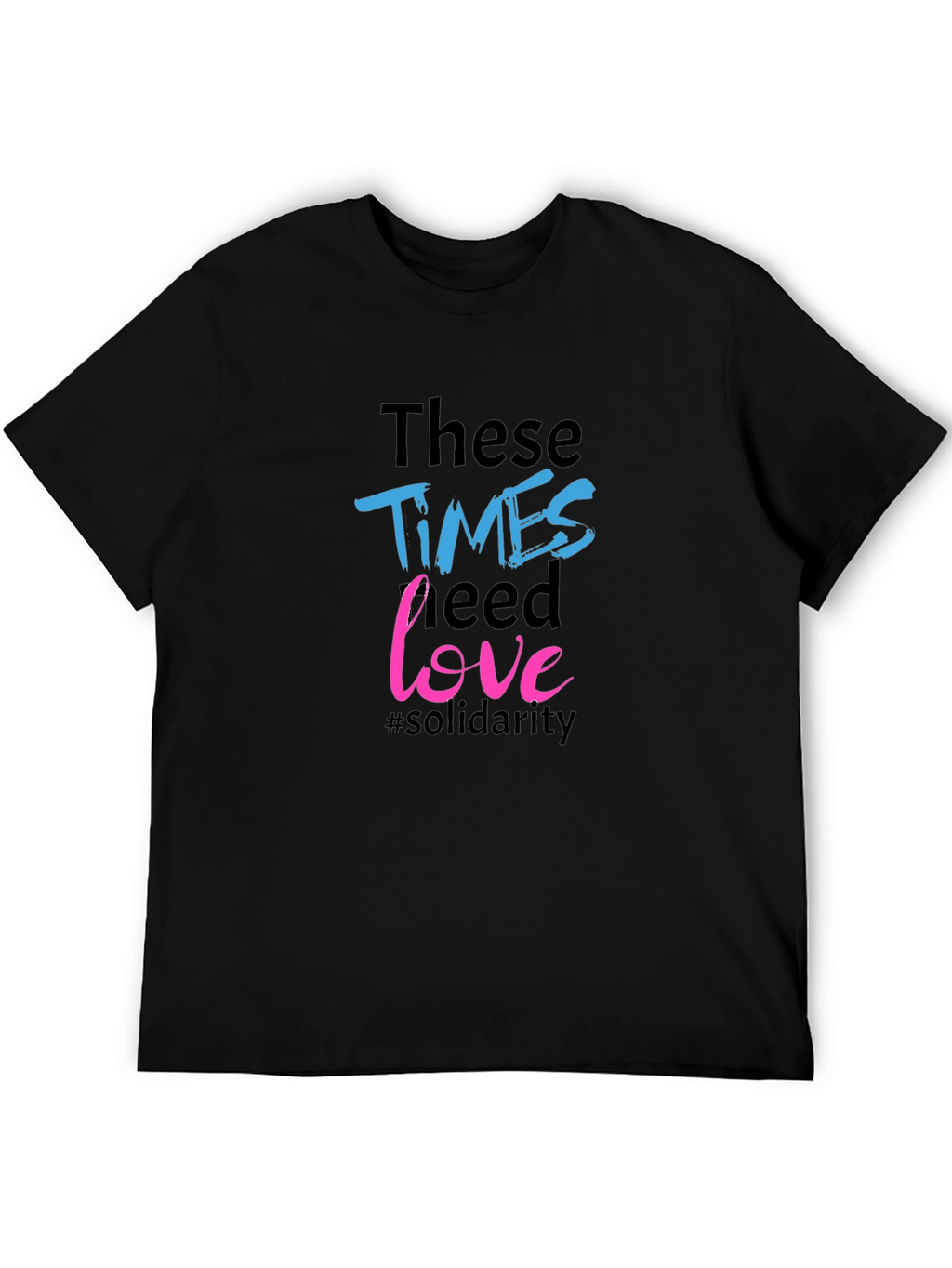 Times Need Love Solidarity Tee