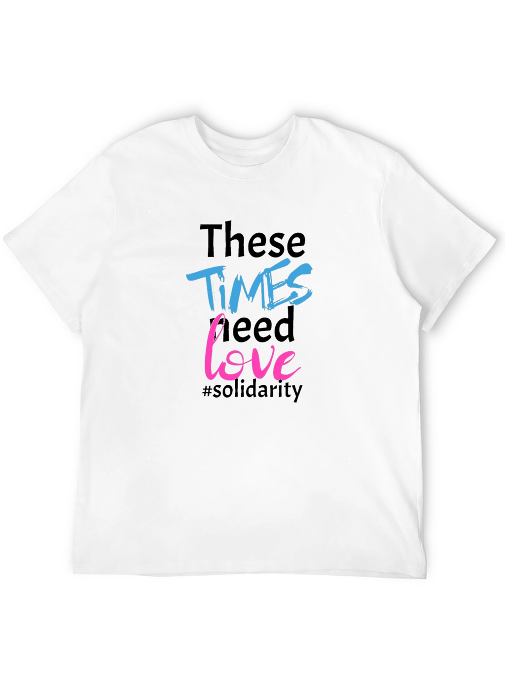 Times Need Love Solidarity Tee
