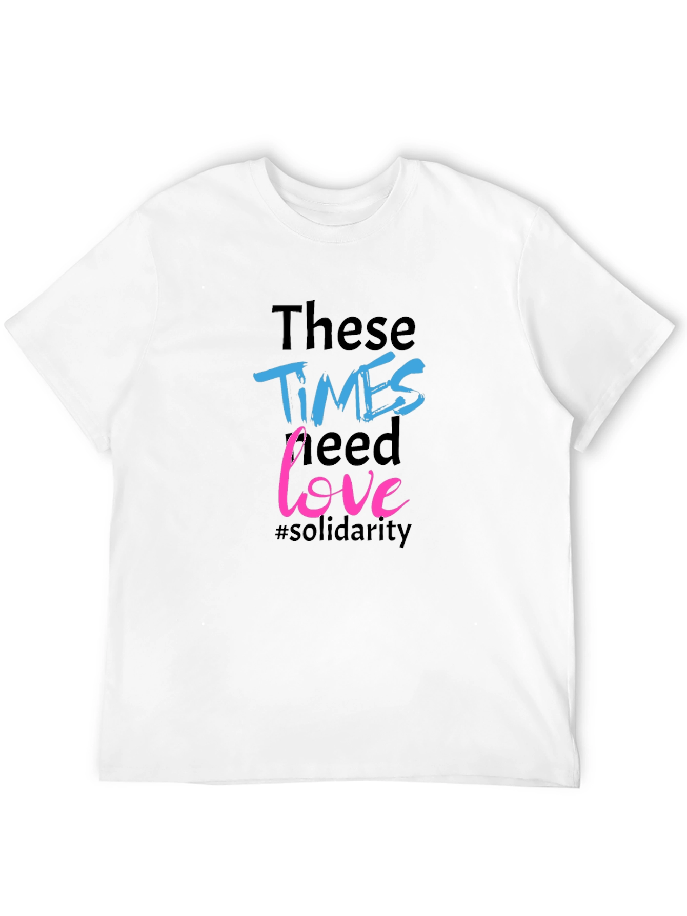 Times Need Love Solidarity Tee
