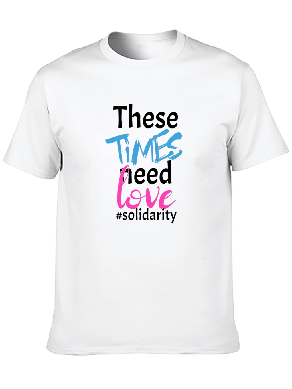 Times Need Love Solidarity Tee