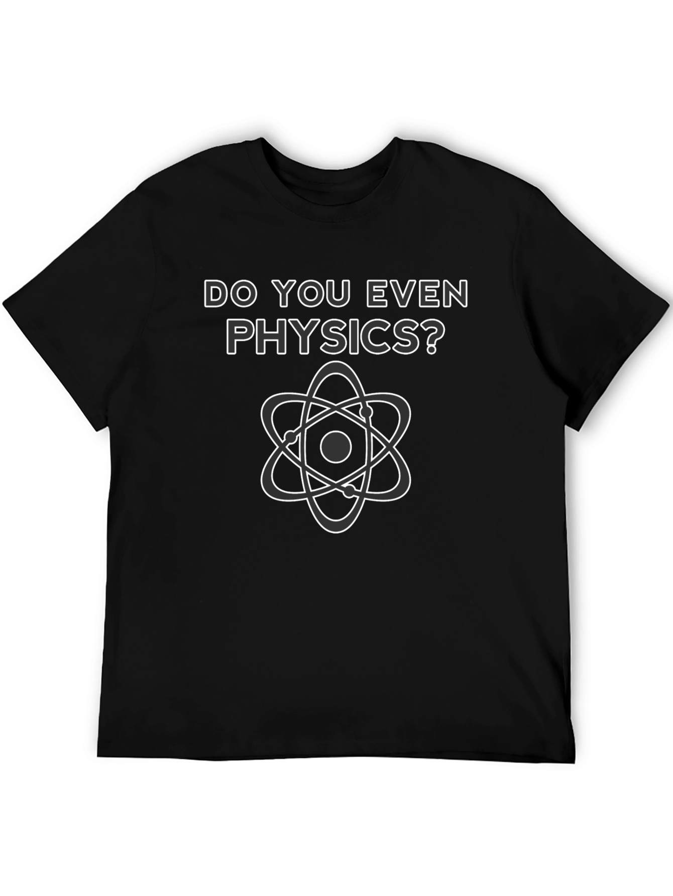 Do You Even Physics? Graphic T-Shirt