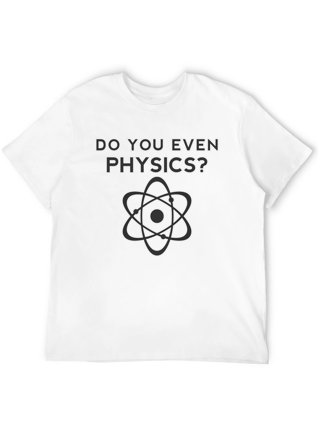 Do You Even Physics? Graphic T-Shirt