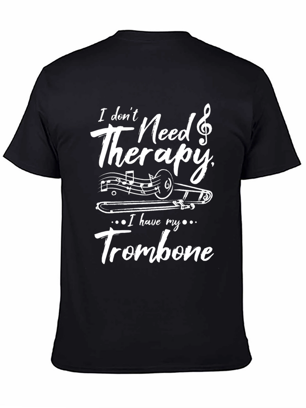 I Dont Need Therapy Trombone T-Shirt