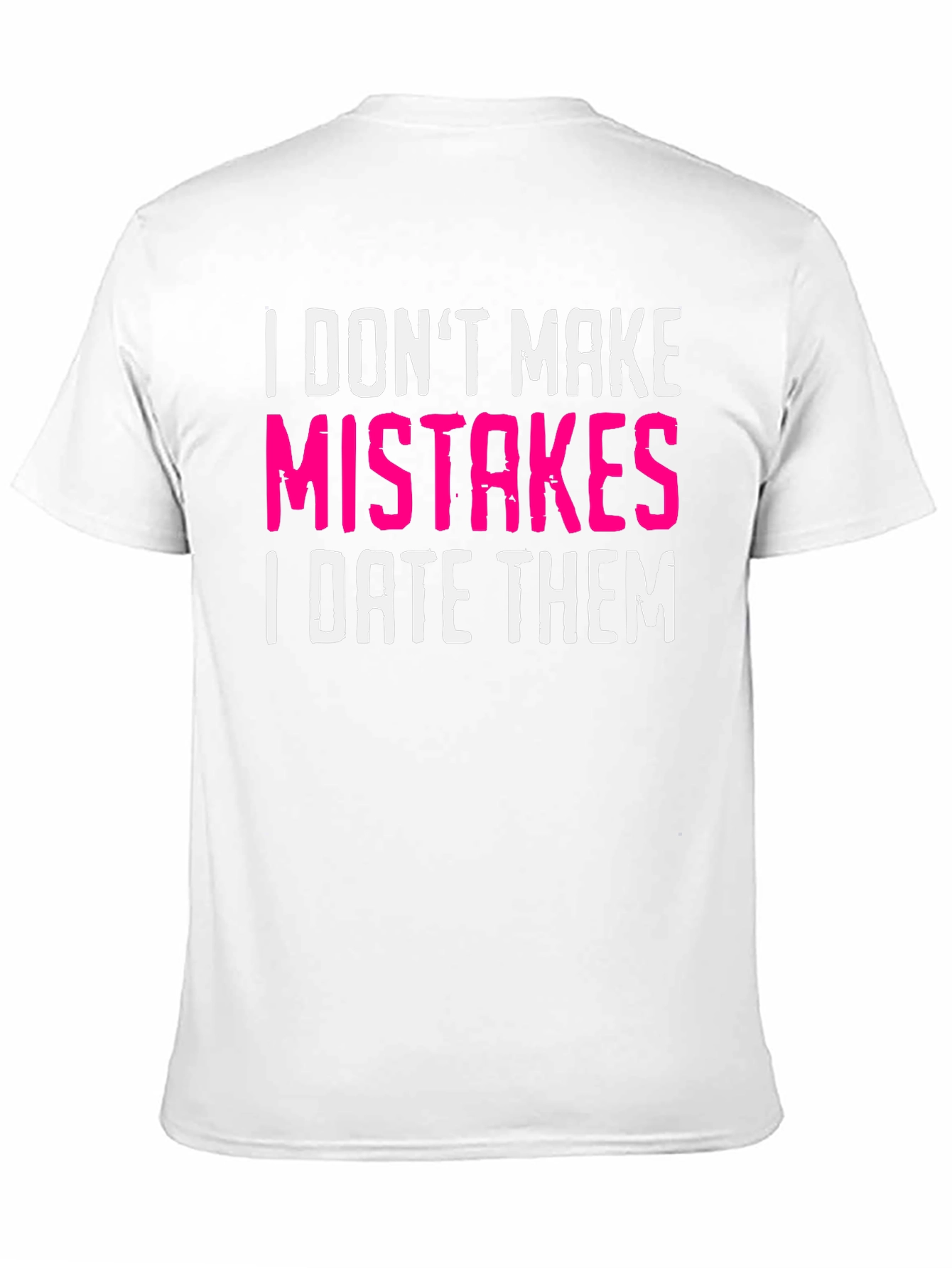 Funny Dating T-Shirt: I Dont Make Mistakes
