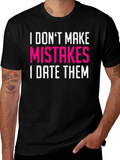 Funny Dating T-Shirt: I Dont Make Mistakes