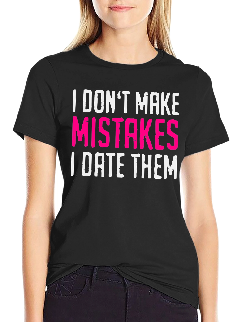 Funny Dating T-Shirt: I Dont Make Mistakes