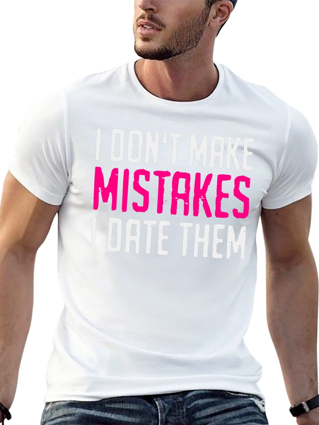 Funny Dating T-Shirt: I Dont Make Mistakes