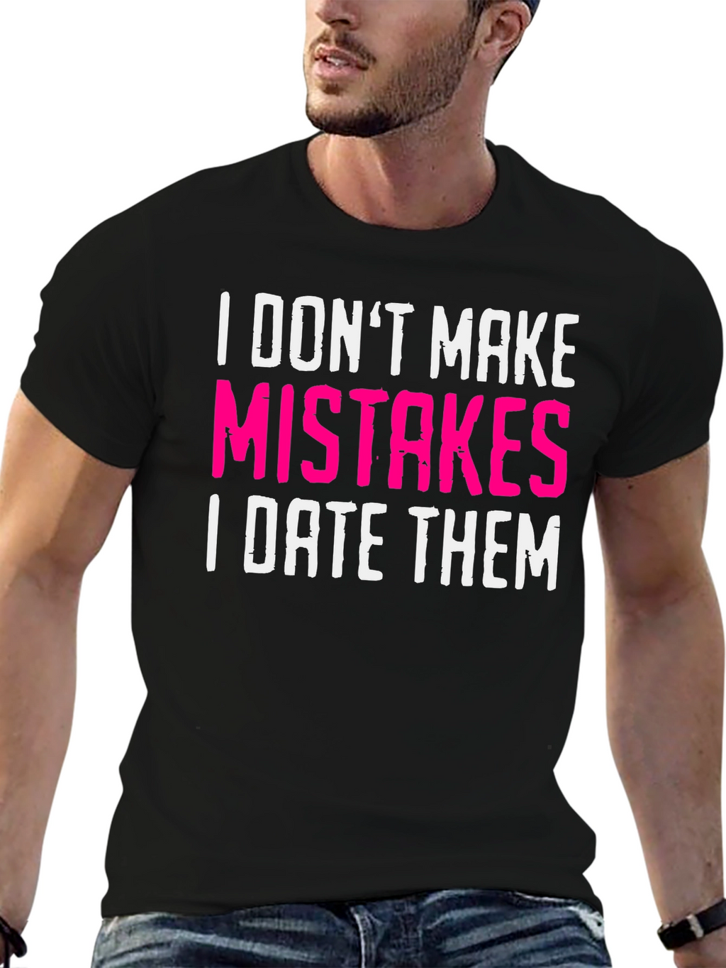 Funny Dating T-Shirt: I Dont Make Mistakes