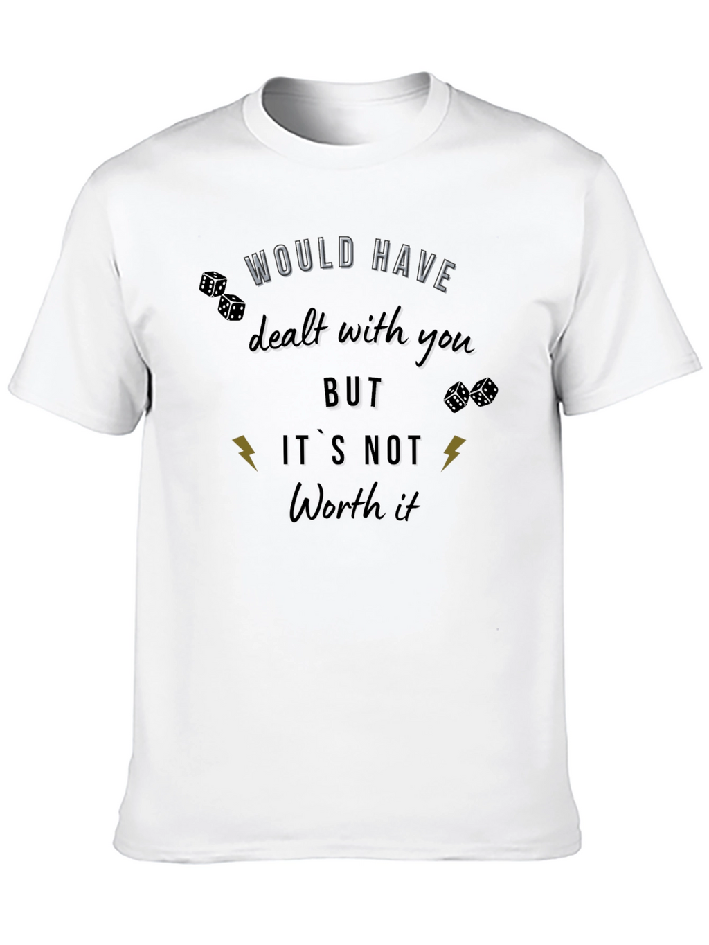 Would Have Dealt With You T-Shirt