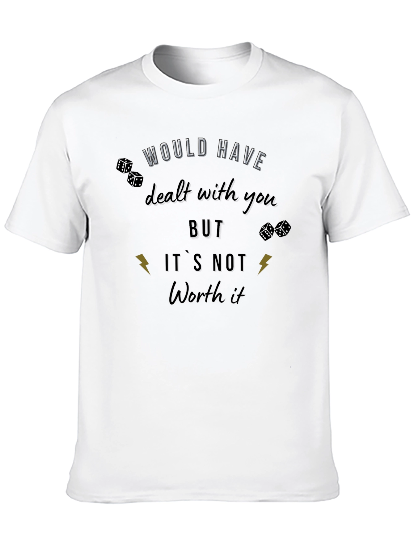 Would Have Dealt With You T-Shirt
