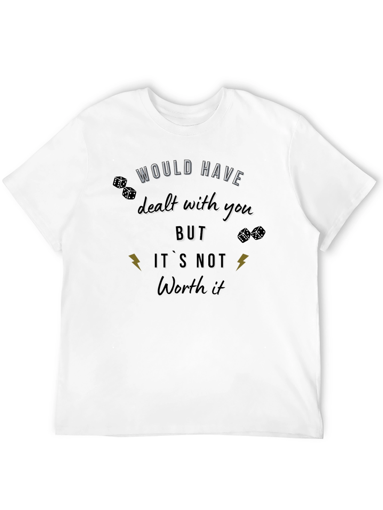 Would Have Dealt With You T-Shirt