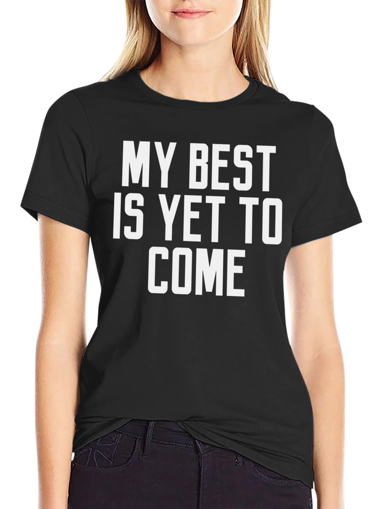 My Best Is Yet To Come T-Shirt