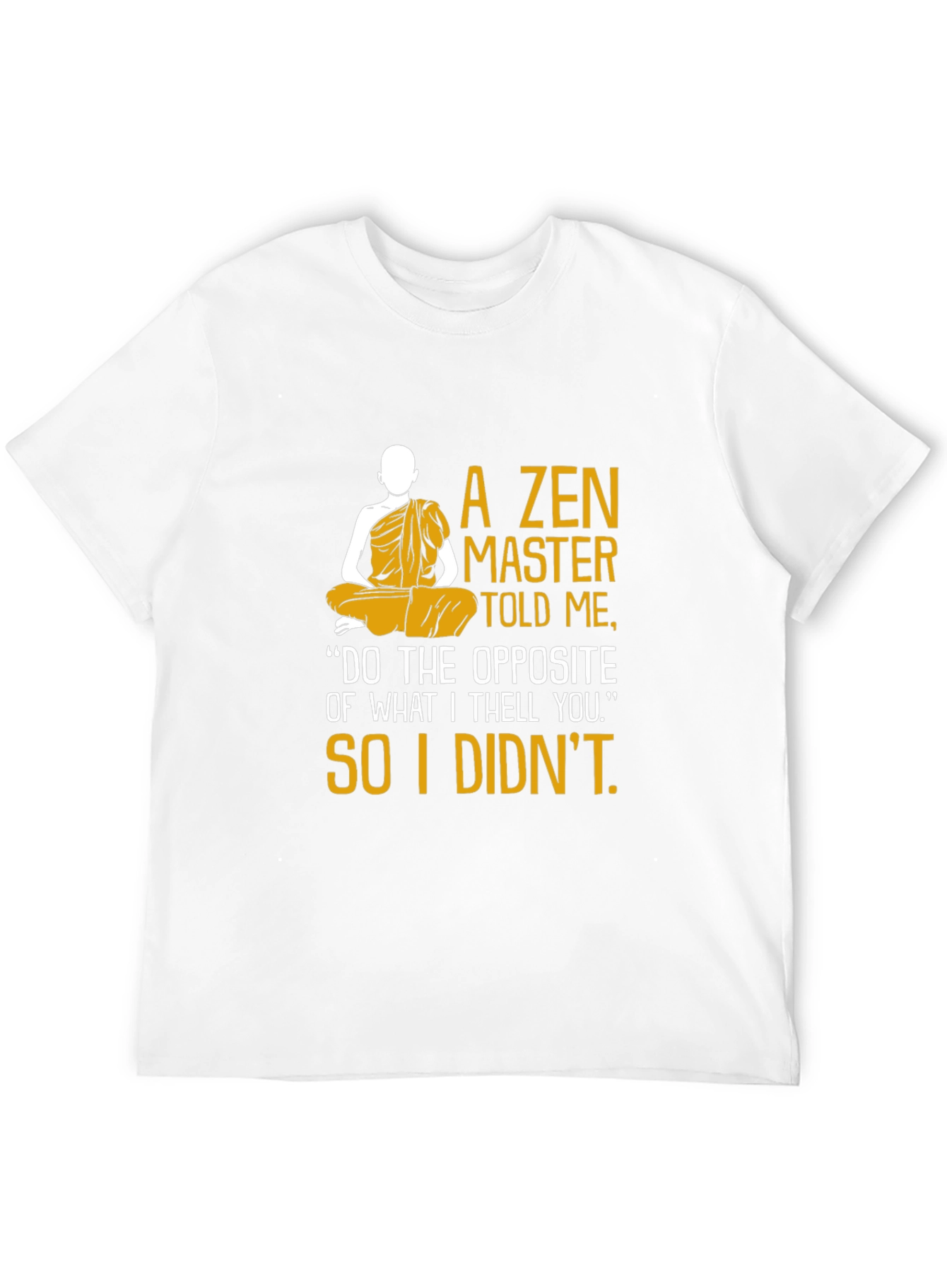 Zen Master Told Me Graphic Tee
