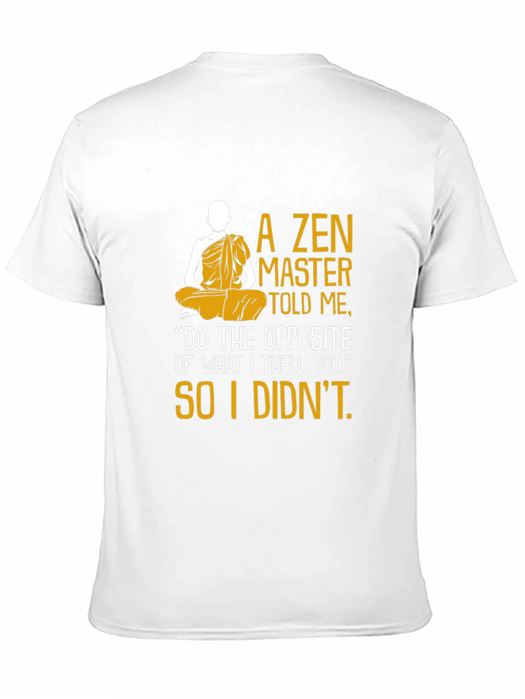 Zen Master Told Me Graphic Tee