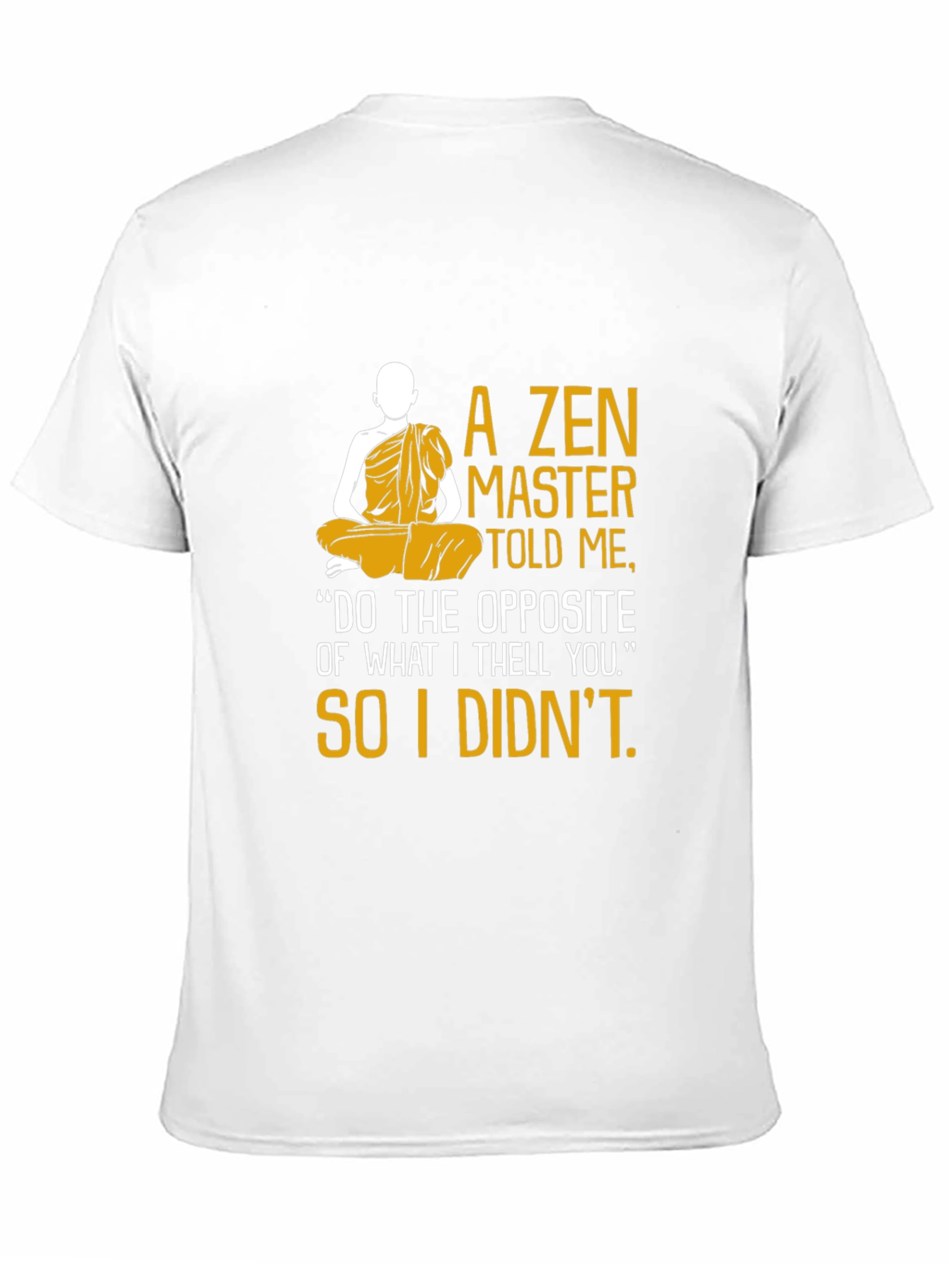 Zen Master Told Me Graphic Tee