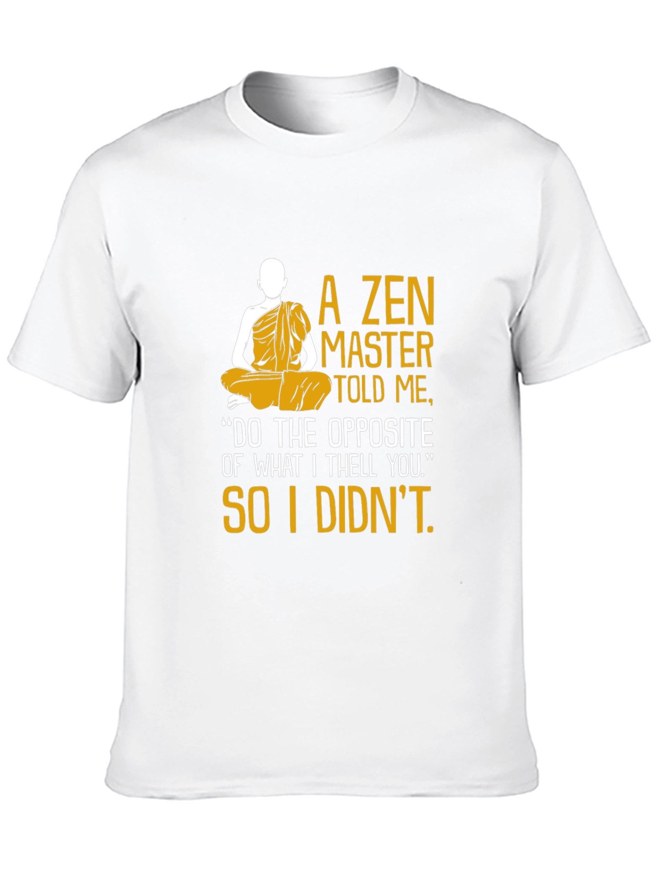 Zen Master Told Me Graphic Tee