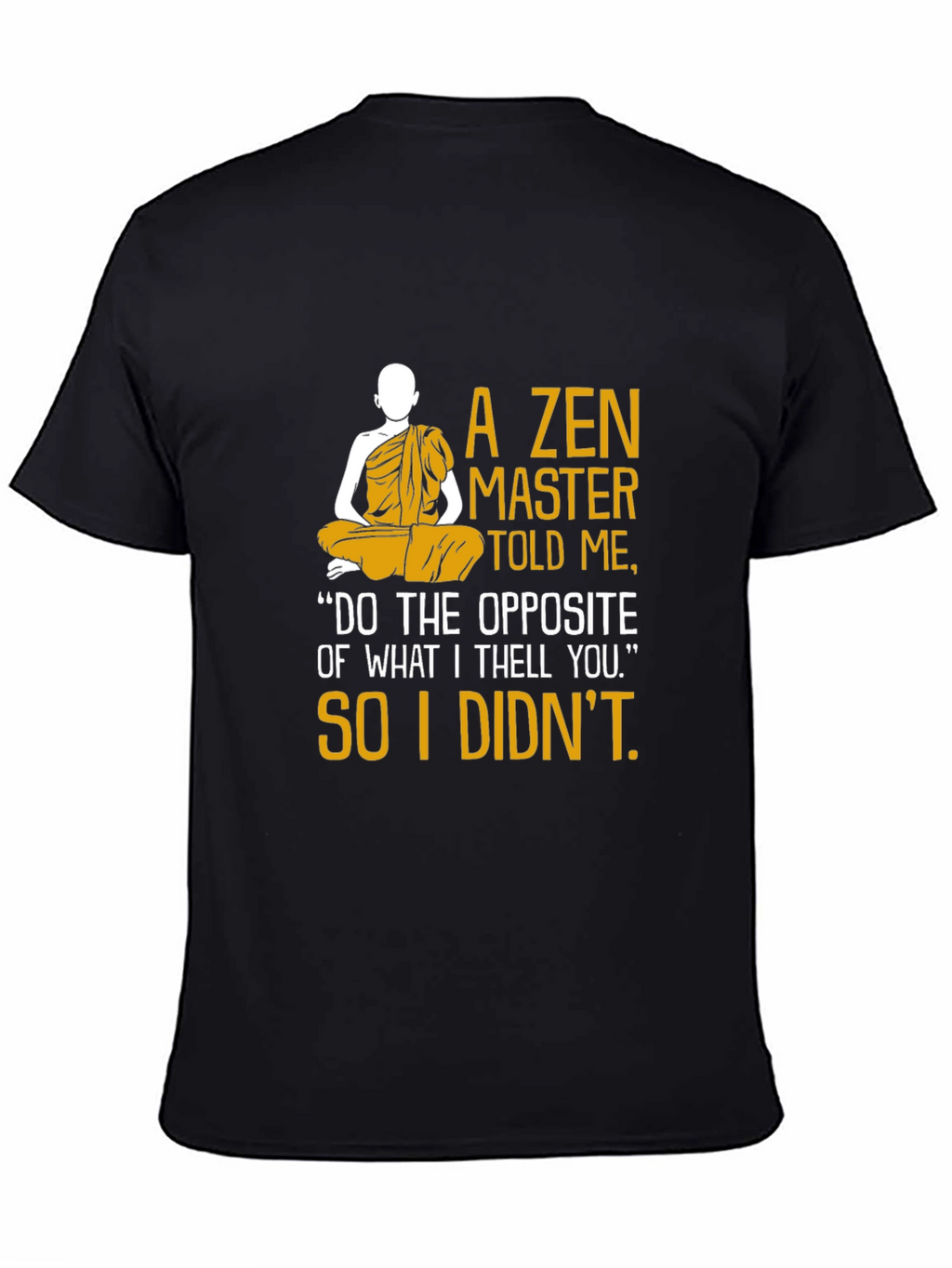 Zen Master Told Me Graphic Tee
