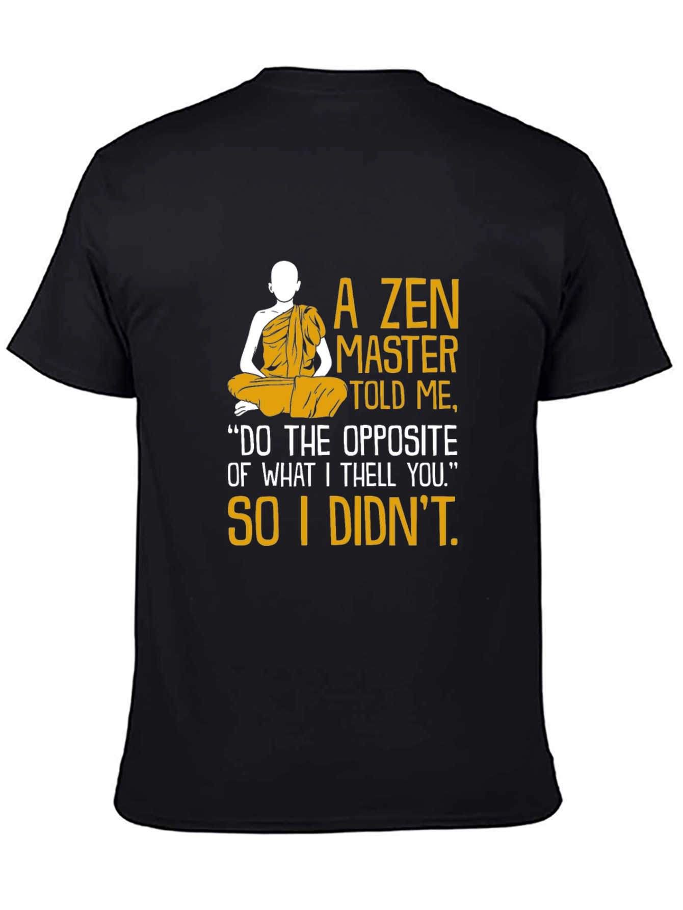 Zen Master Told Me Graphic Tee