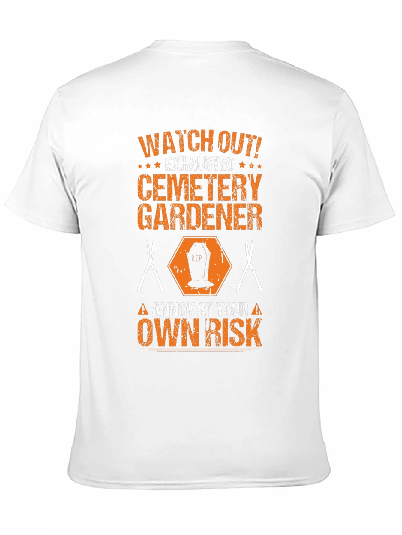 Cemetery Gardener T-Shirt - Annoy at Your Own Risk!