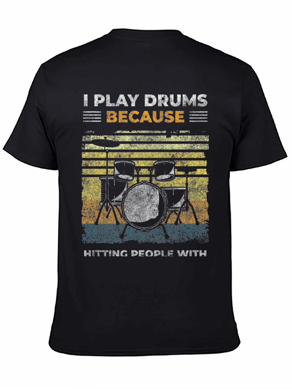 I Play Drums Because Hitting People T-Shirt