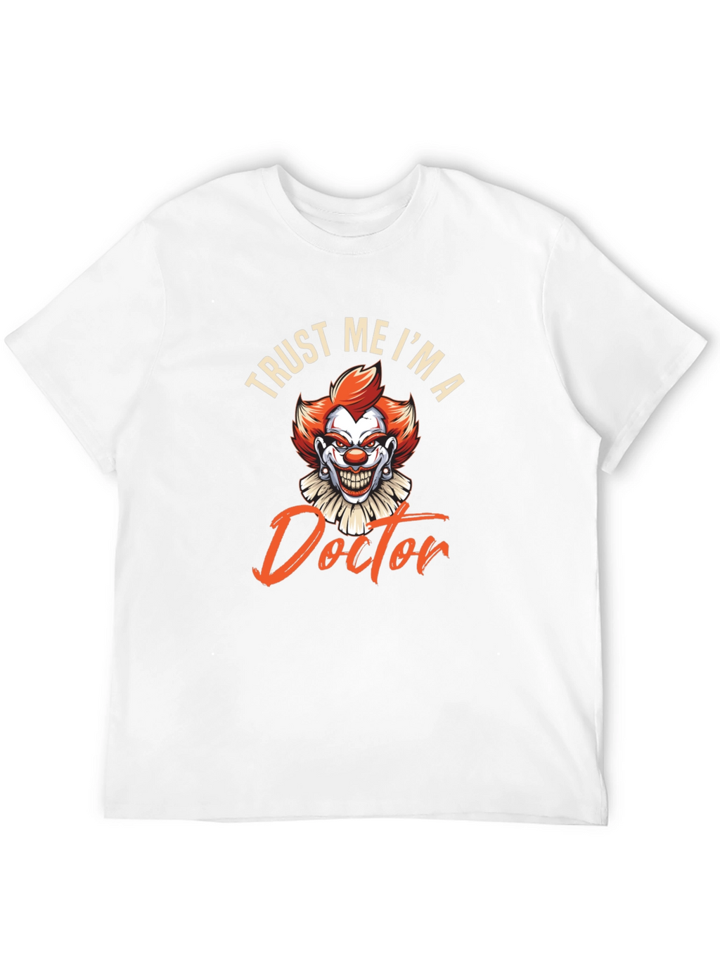 Trust Me Im A Doctor Funny Clown T-Shirt