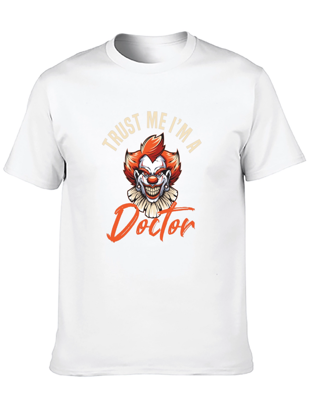 Trust Me Im A Doctor Funny Clown T-Shirt