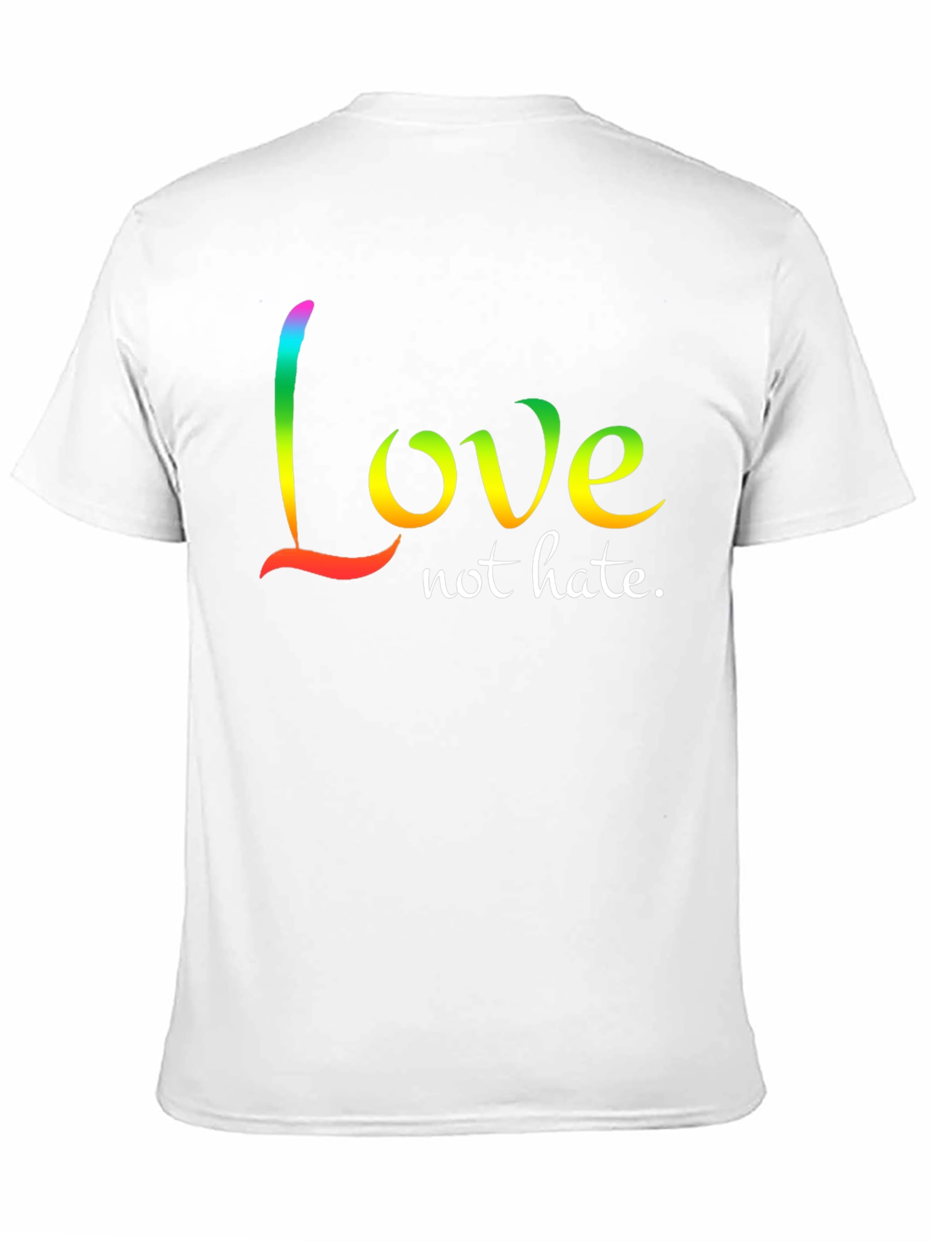 Love Not Hate T-Shirt - Rainbow Text Design