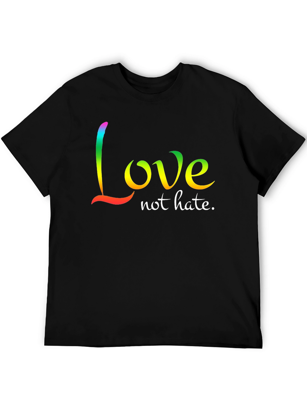 Love Not Hate T-Shirt - Rainbow Text Design
