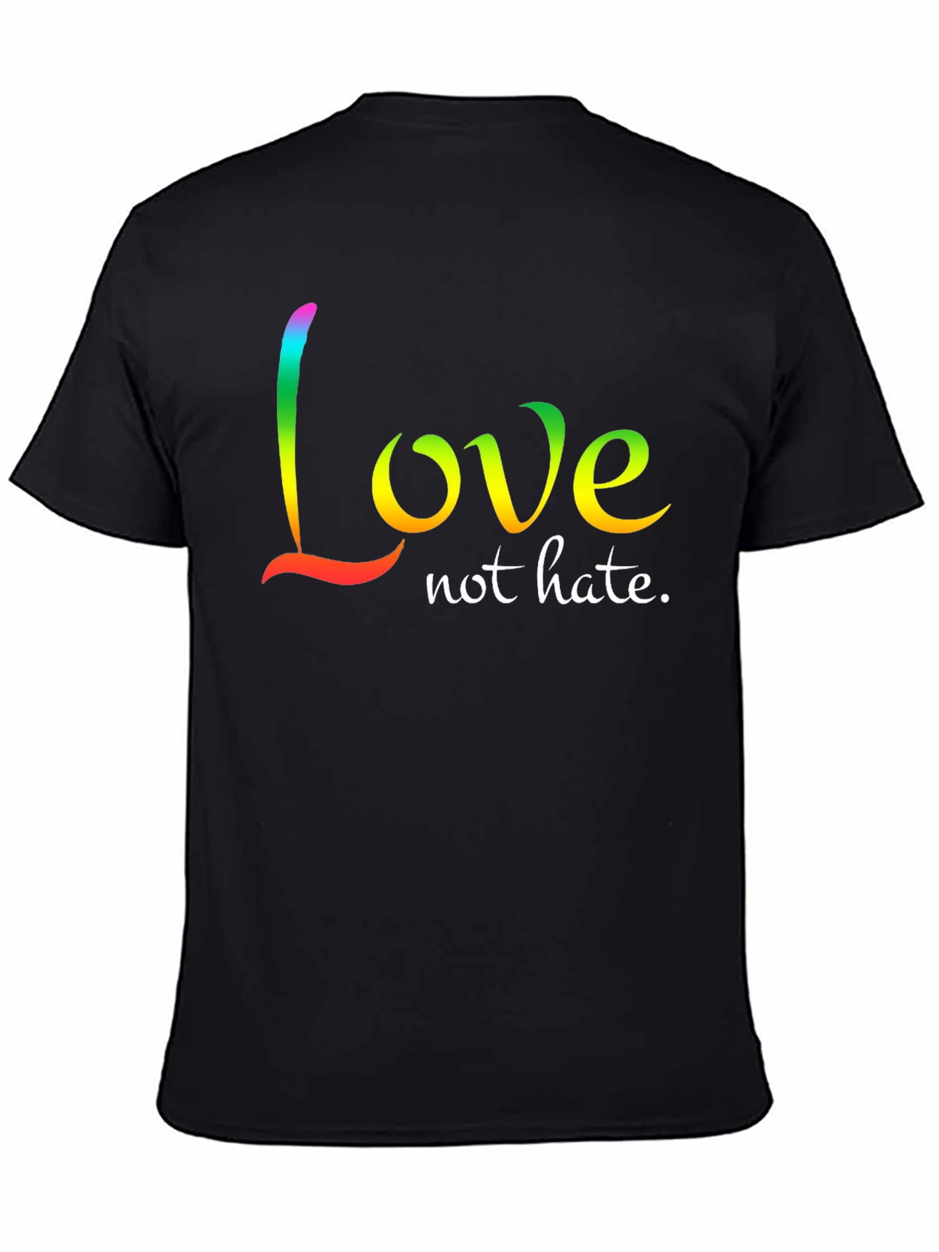 Love Not Hate T-Shirt - Rainbow Text Design