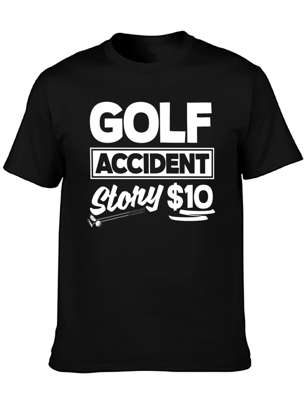 Golf Accident Story $10 Black T-Shirt