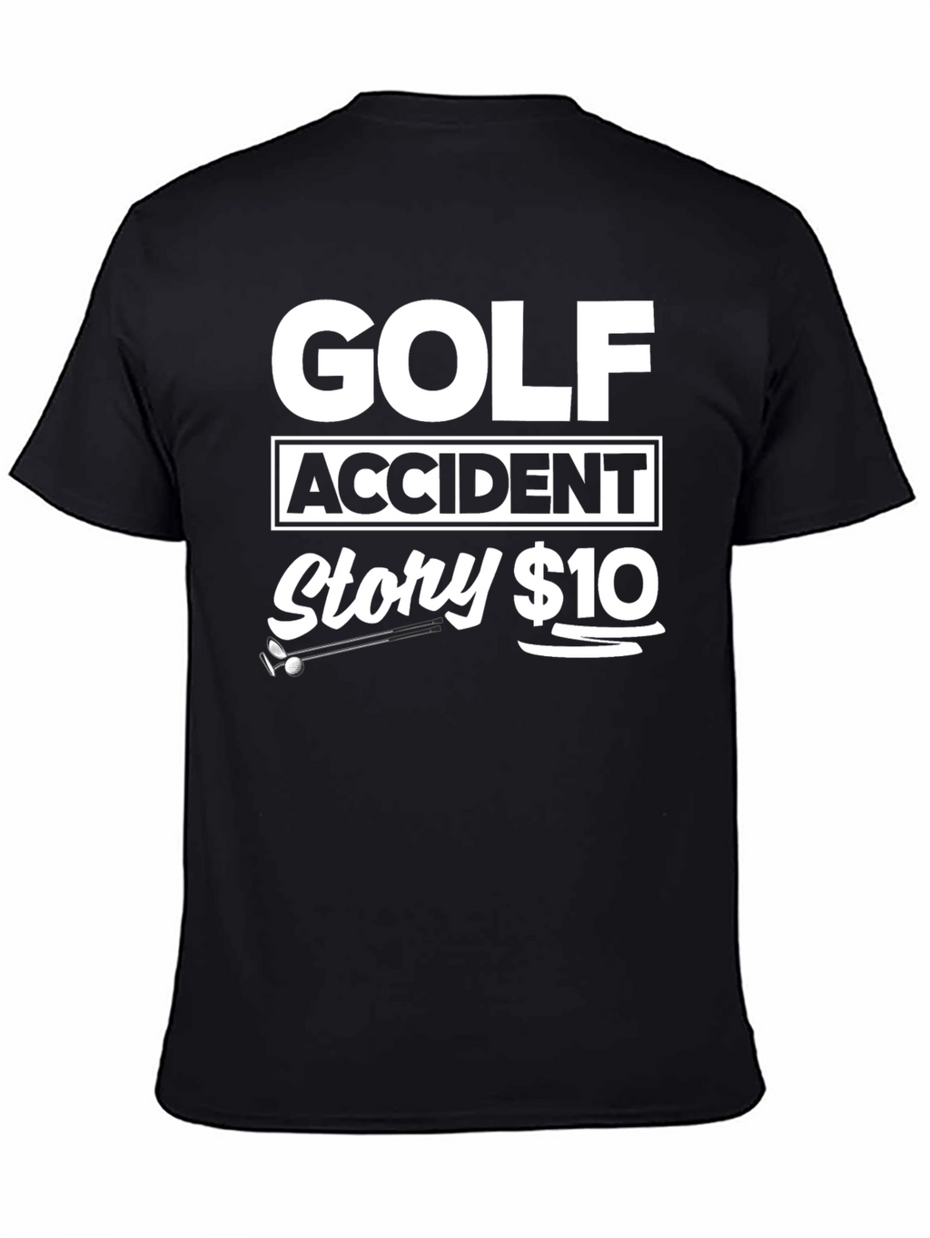 Golf Accident Story $10 Black T-Shirt