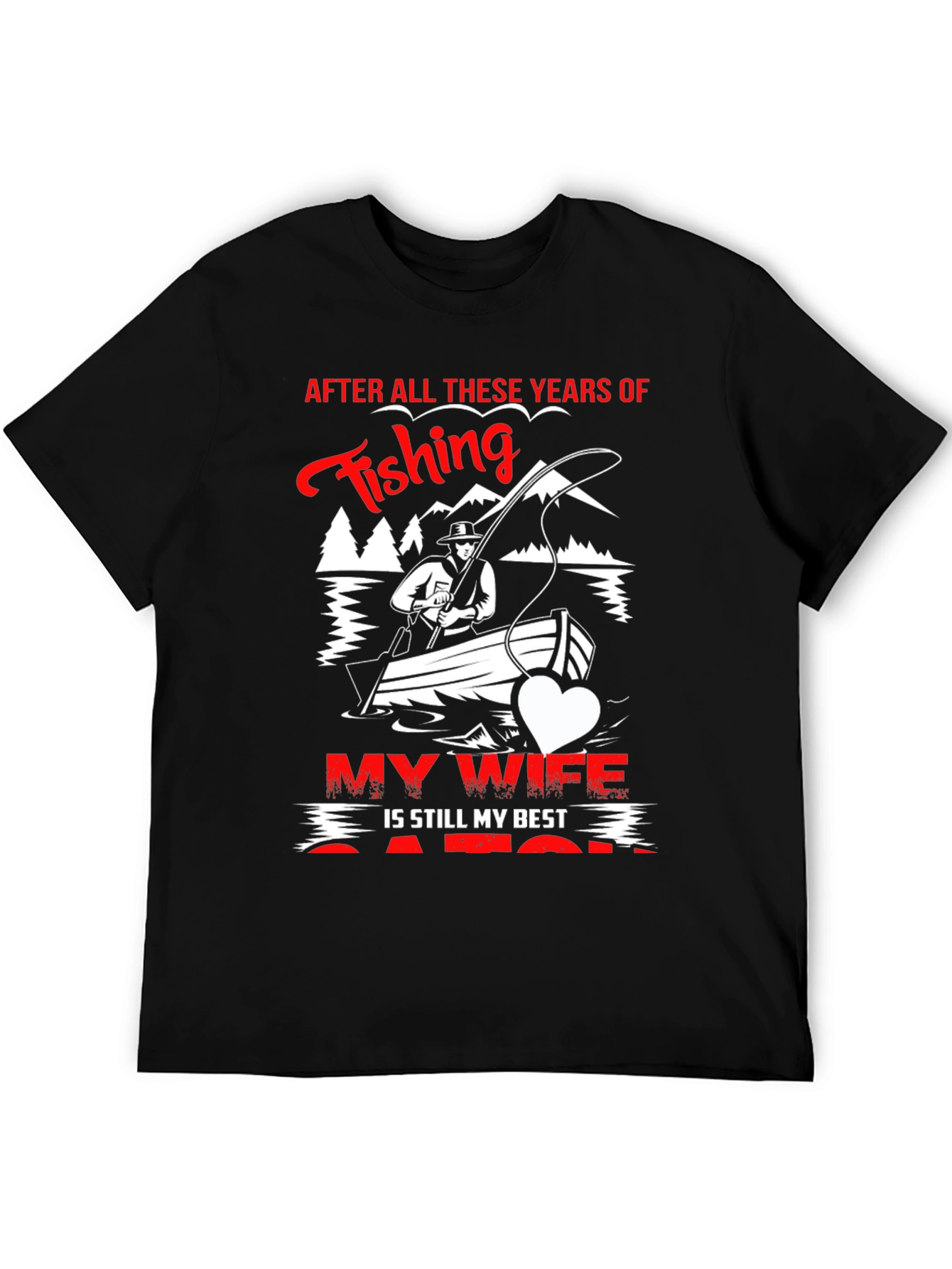 Fishing T-Shirt - My Wife Is Still My Best Catch