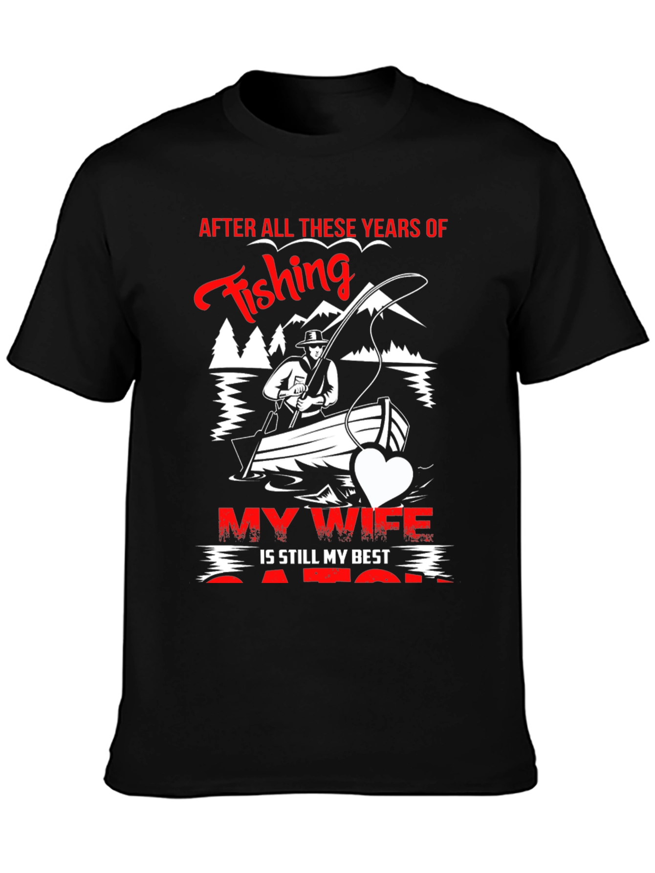 Fishing T-Shirt - My Wife Is Still My Best Catch
