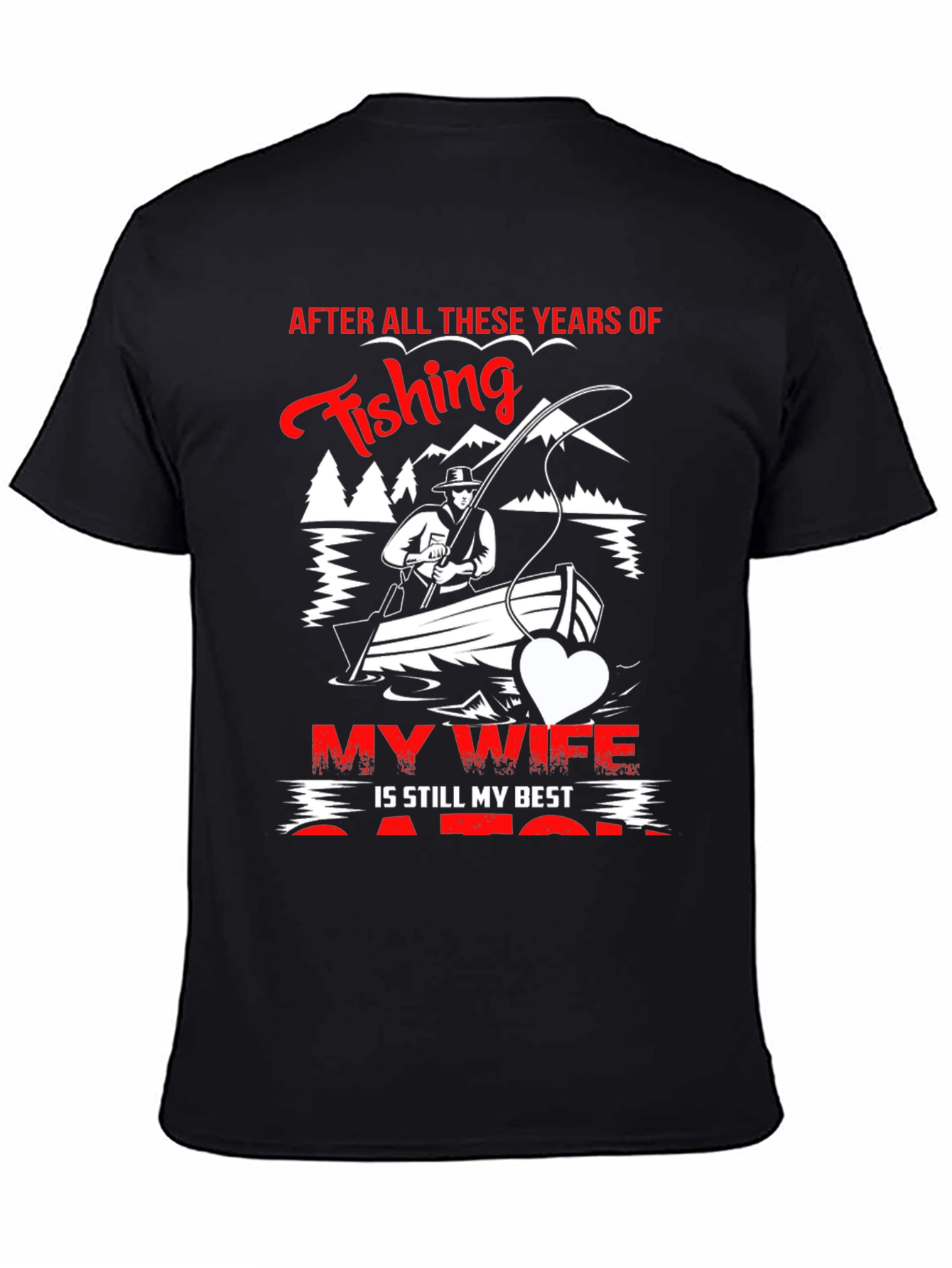 Fishing T-Shirt - My Wife Is Still My Best Catch