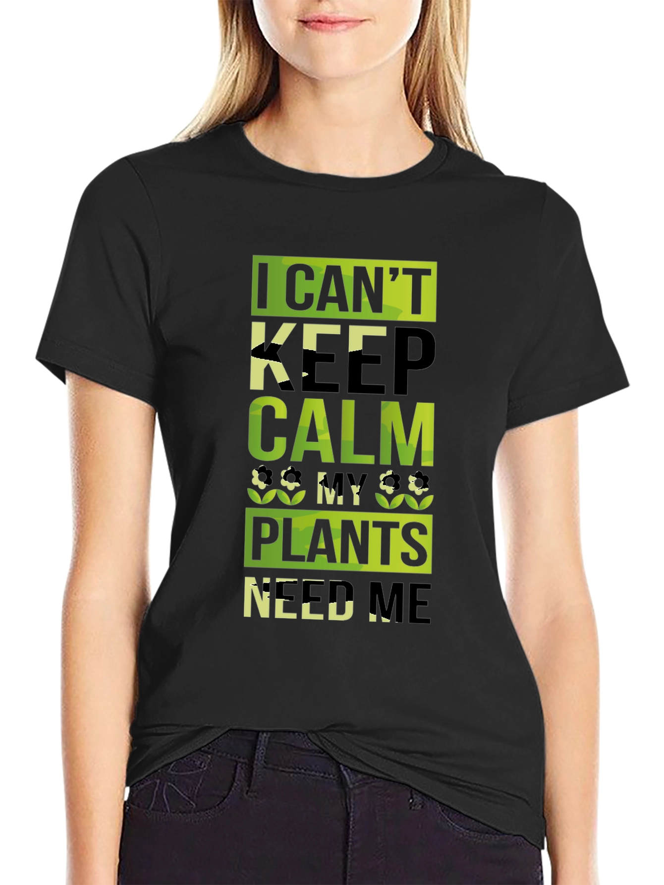 Funny Gardener T-Shirt - I Cant Keep Calm Plants Need Me