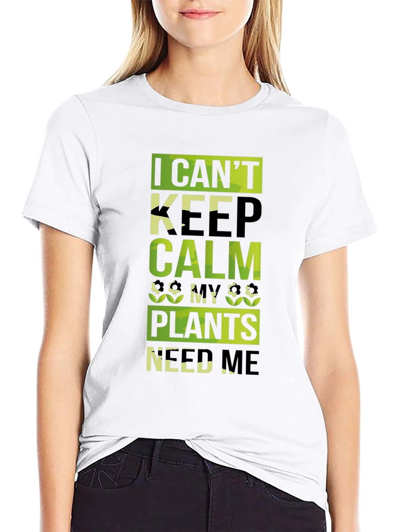 Funny Gardener T-Shirt - I Cant Keep Calm Plants Need Me