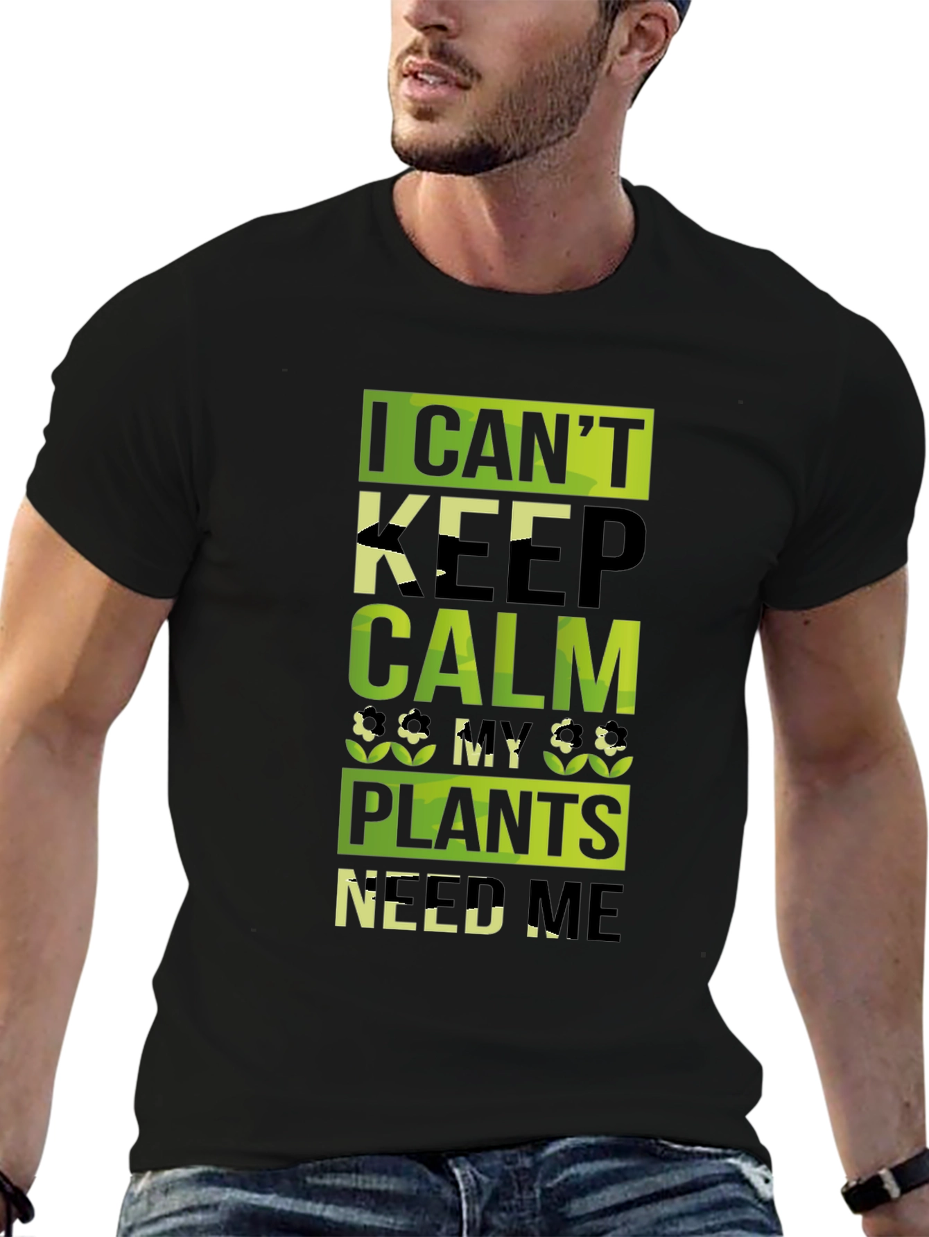 Funny Gardener T-Shirt - I Cant Keep Calm Plants Need Me