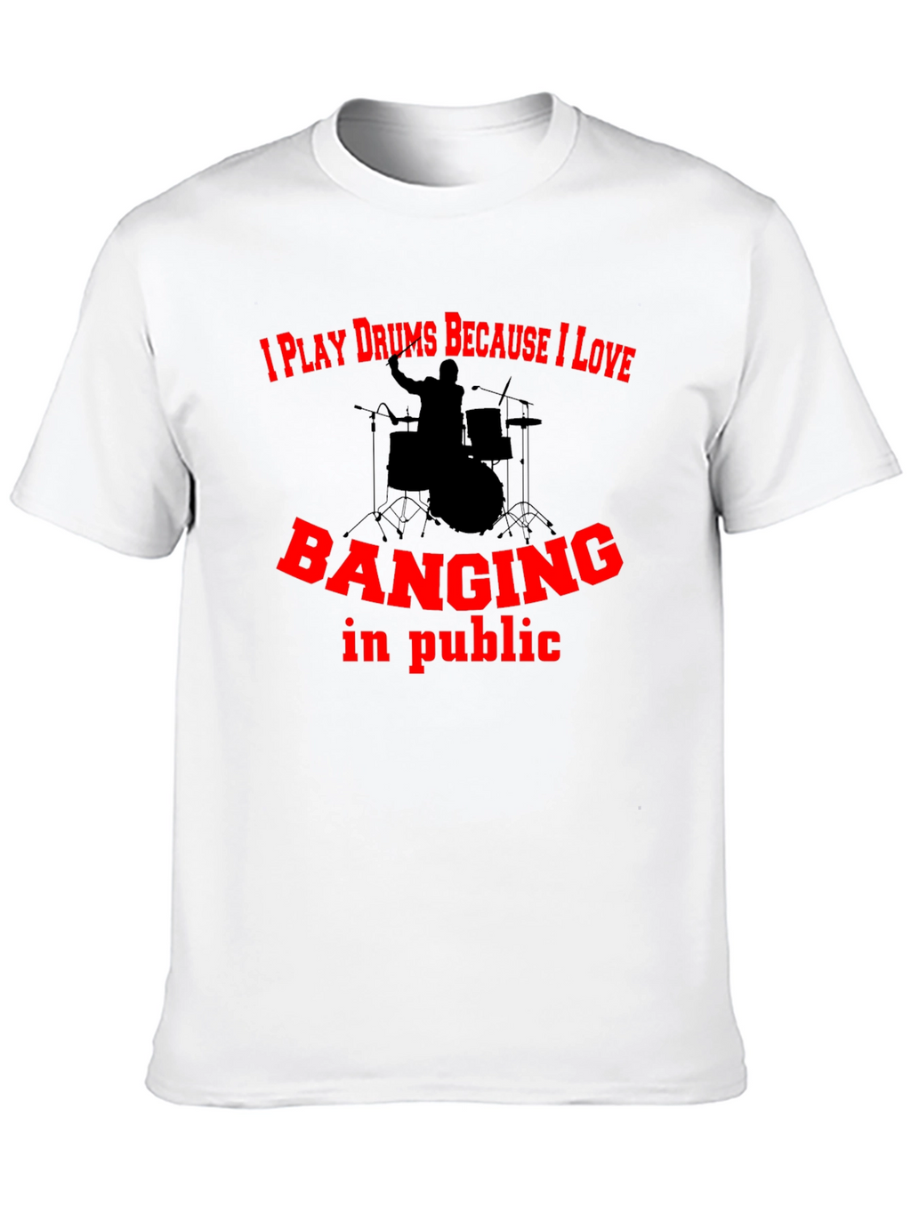 Drummer Humor Graphic Tee - Banging In Public