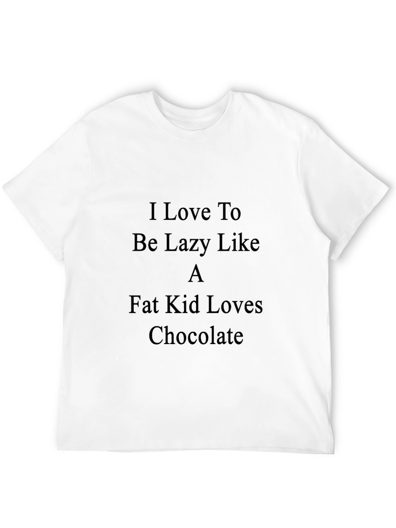 Lazy Like a Fat Kid T-Shirt