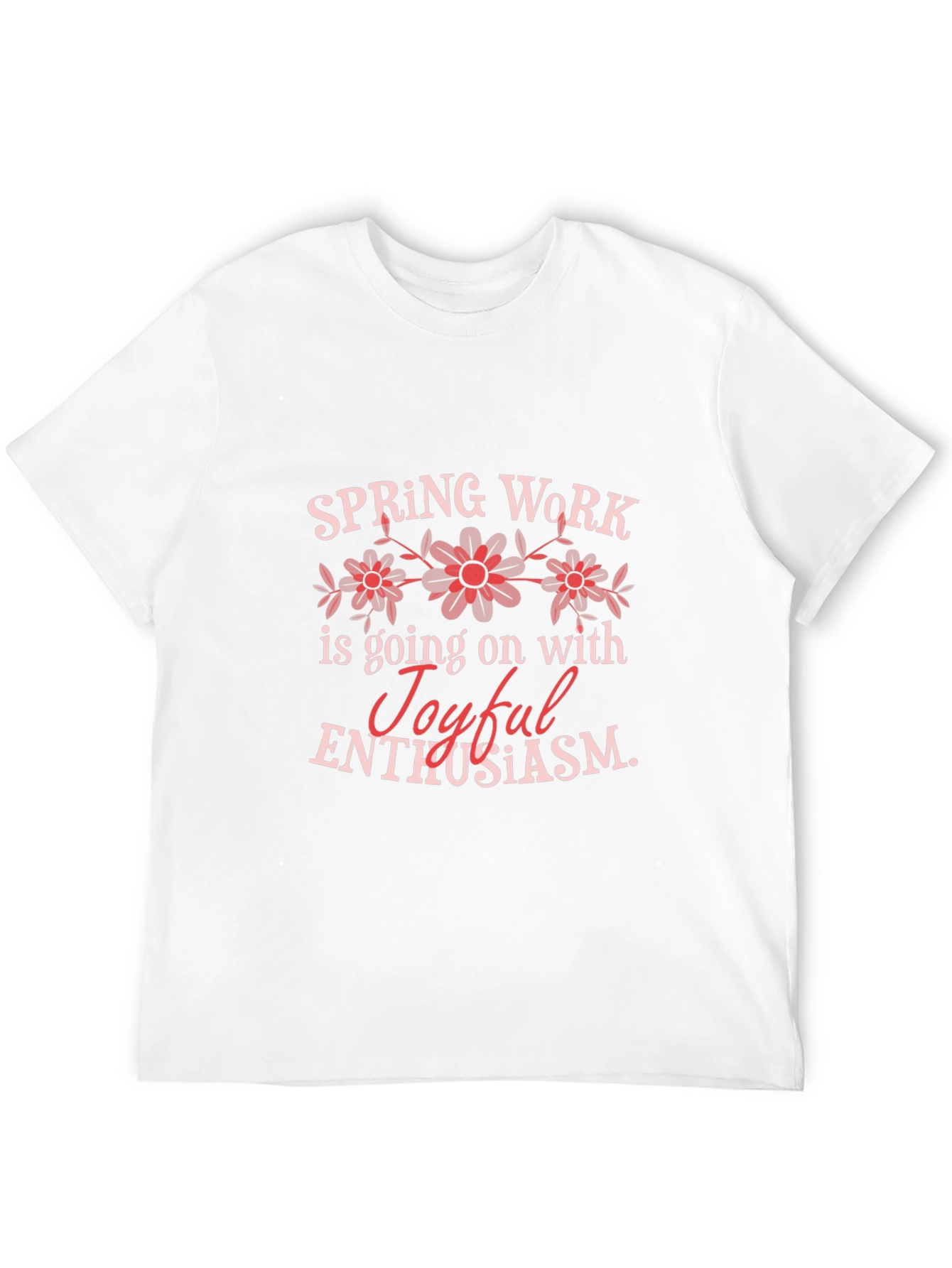 Spring Work Joyful Enthusiasm Graphic T-Shirt