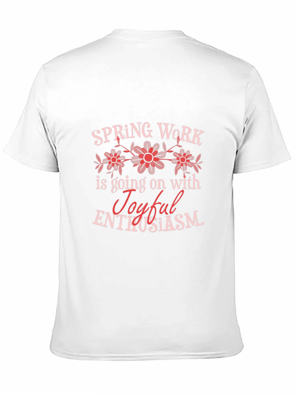 Spring Work Joyful Enthusiasm Graphic T-Shirt
