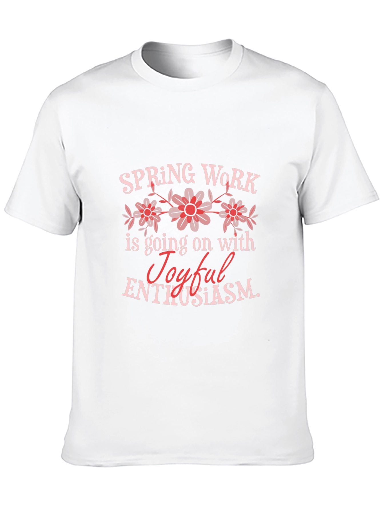 Spring Work Joyful Enthusiasm Graphic T-Shirt