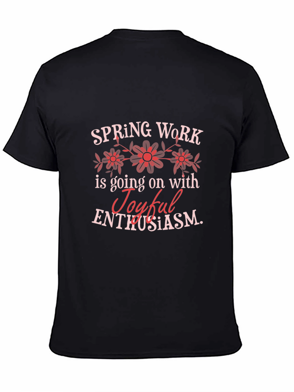Spring Work Joyful Enthusiasm Graphic T-Shirt