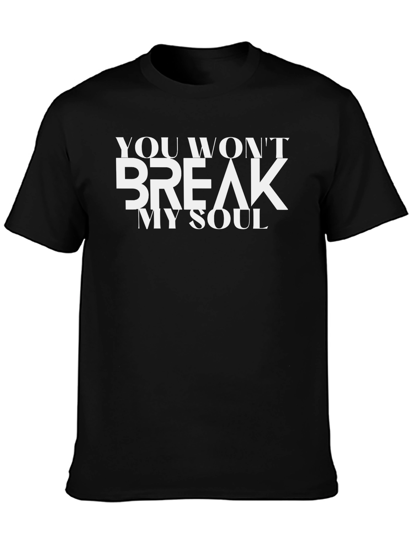 You Wont Break My Soul Black T-Shirt