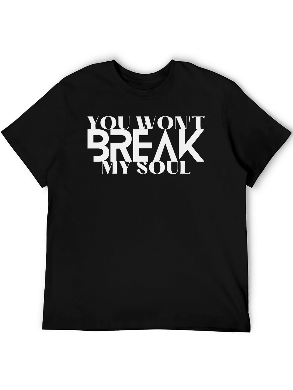You Wont Break My Soul Black T-Shirt