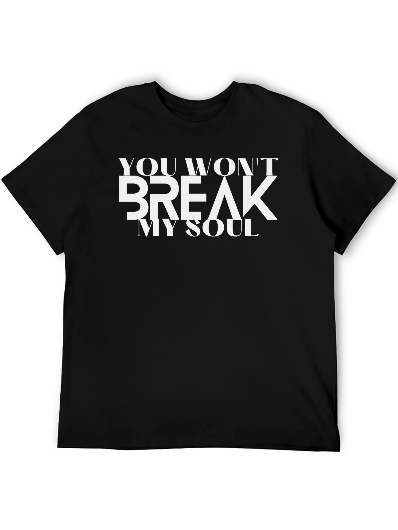 You Wont Break My Soul Black T-Shirt
