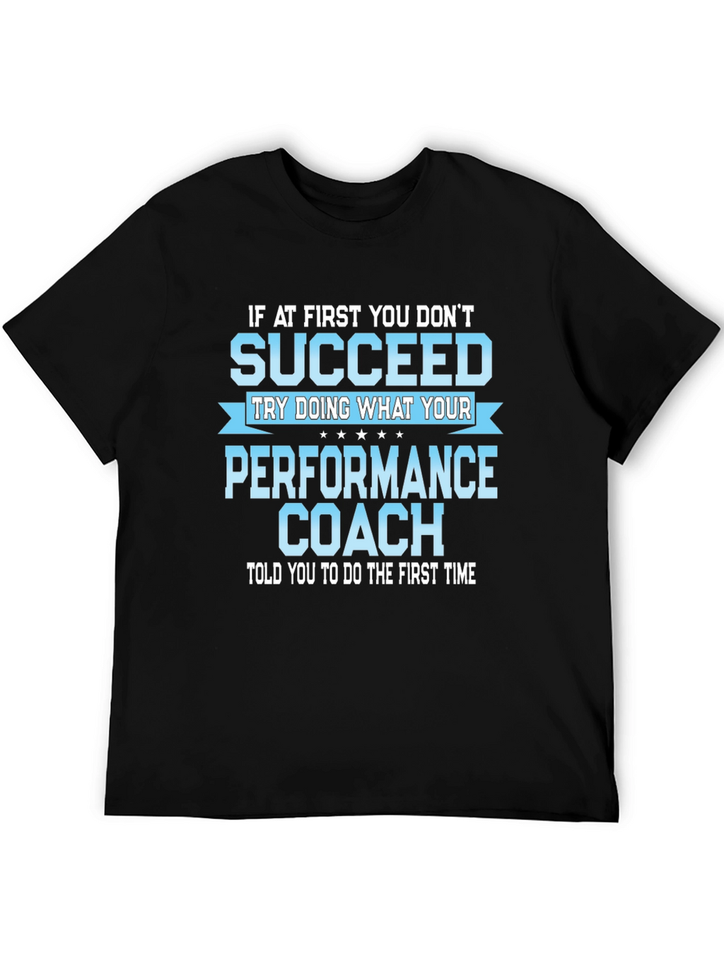 Performance Coach T-Shirt - Motivational Tee