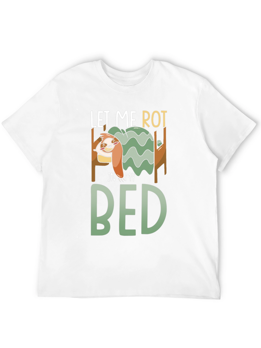 Let Me Rot in My Bed Graphic Tee
