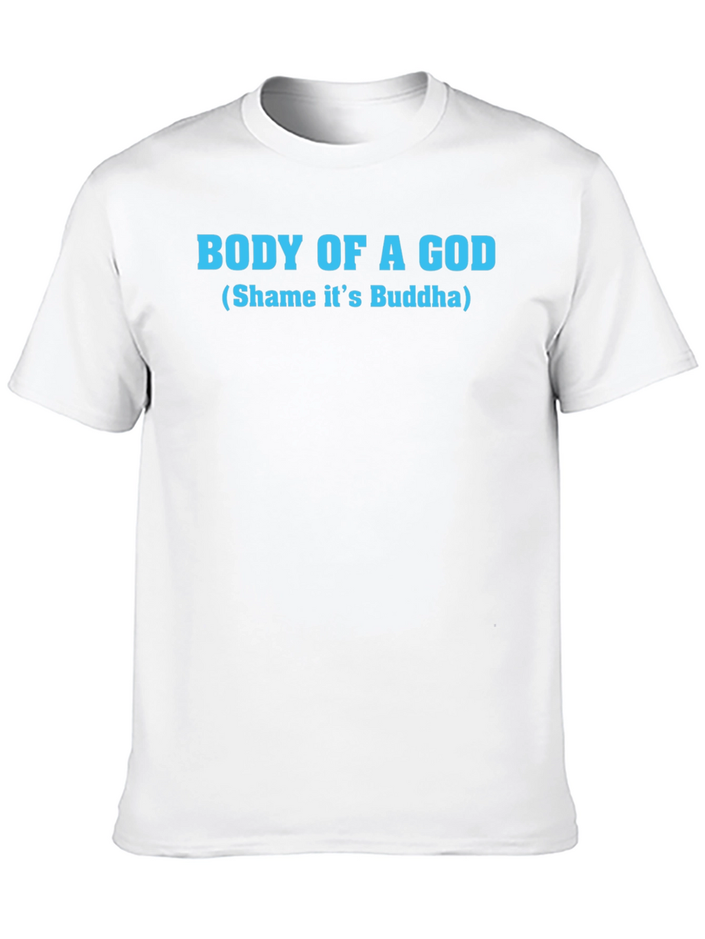 Body of a God Funny Mens T-Shirt