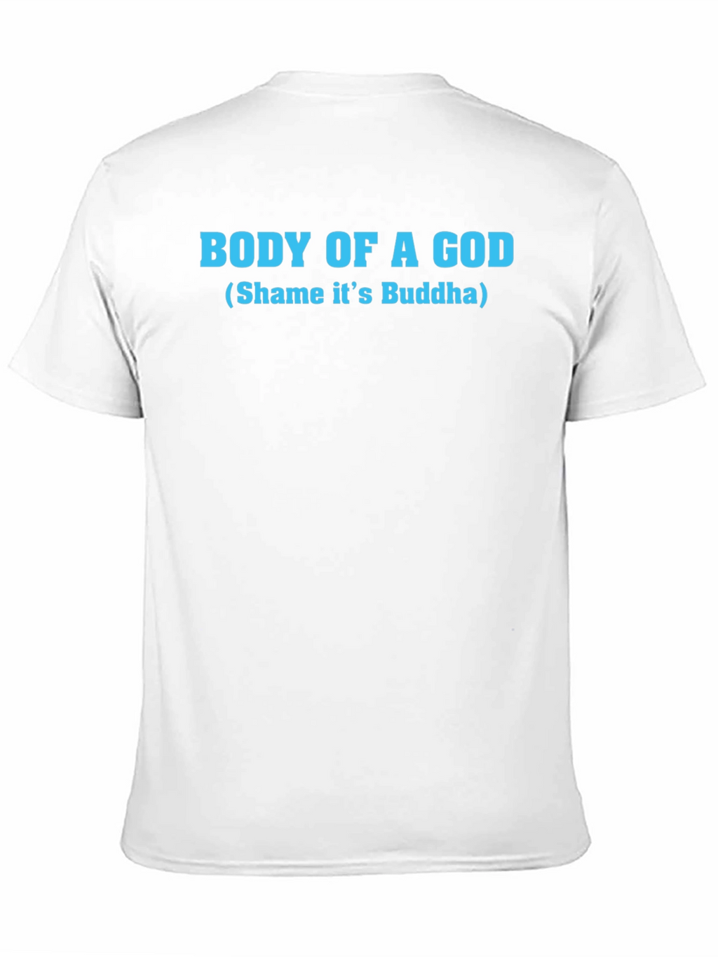 Body of a God Funny Mens T-Shirt